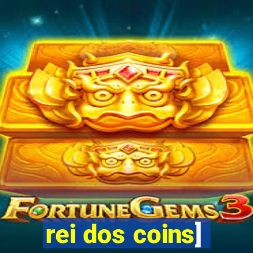 rei dos coins]